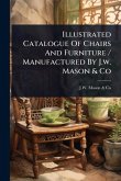 Illustrated Catalogue Of Chairs And Furniture / Manufactured By J.w. Mason & Co Illustrated Catalogue Of Chairs And Furniture / Manufactured By J.w. Mason & Co