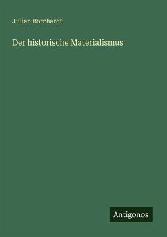 Der historische Materialismus - Borchardt, Julian