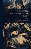 The Gospel According to St. John The Gospel According to St. John