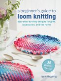 A Beginner's Guide to Loom Knitting A Beginner's Guide to Loom Knitting