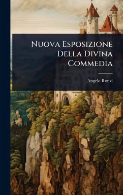 Nuova Esposizione Della Divina Commedia - Ronzi, Angelo Nuova Esposizione Della Divina Commedia - Ronzi, Angelo