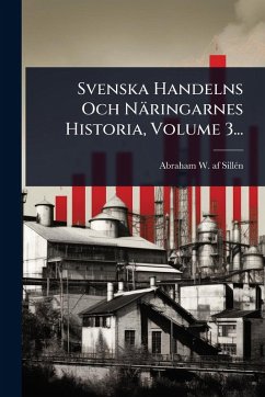 Cover Svenska Handelns Och Näringarnes Historia, Volume 3...