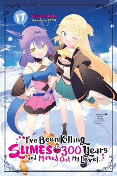 I've Been Killing Slimes for 300 Years and Maxed Out My Level, Vol. 17 - Morita, Kisetsu