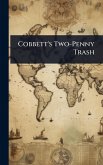 Cobbett's Two-Penny Trash Cobbett's Two-Penny Trash