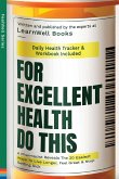 For Excellent Health, Do This For Excellent Health, Do This