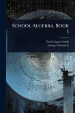 School Algebra, Book 1 School Algebra, Book 1