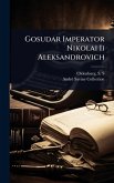 Gosudar Imperator Nikolai Ii Aleksandrovich Gosudar Imperator Nikolai Ii Aleksandrovich