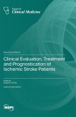 Clinical Evaluation, Treatment and Prognostication of Ischemic Stroke Patients Clinical Evaluation, Treatment and Prognostication of Ischemic Stroke Patients