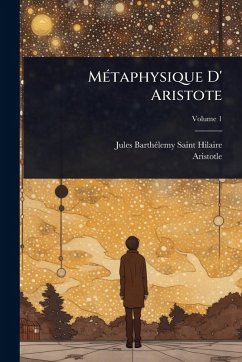 MÃ(c)taphysique D' Aristote - Saint-Hilaire, Jules Barthã(c)Lemy; Aristotle MÃ(c)taphysique D' Aristote - Saint-Hilaire, Jules Barthã(c)Lemy; Aristotle