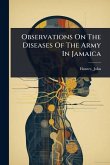 Observations On The Diseases Of The Army In Jamaica Observations On The Diseases Of The Army In Jamaica