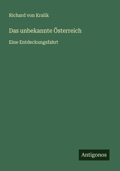 Das unbekannte Österreich - Kralik, Richard Von Das unbekannte Österreich - Kralik, Richard Von