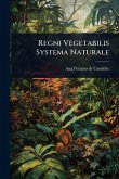 Regni Vegetabilis Systema Naturale Regni Vegetabilis Systema Naturale