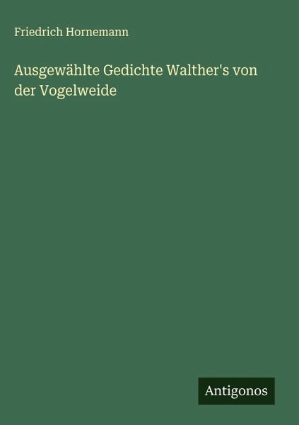 Ausgewählte Gedichte Walther's von der Vogelweide