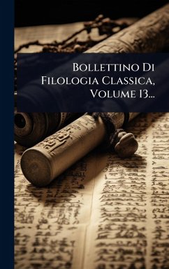 Cover Bollettino Di Filologia Classica, Volume 13...