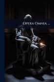 Opera Omnia ... Opera Omnia ...