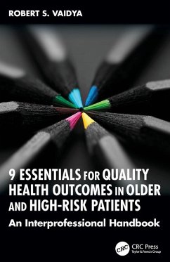 9 Essentials for Quality Health Outcomes in Older and High-Risk Patients - Vaidya, Robert S
