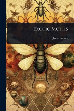 Exotic Moths - Duncan, James Exotic Moths - Duncan, James