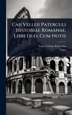 Cover Caii Velleii Paterculi Historiae Romanae, Libri Duo, Cum Notis