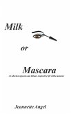 Milk or Mascara Milk or Mascara