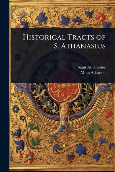 Historical Tracts of S. Athanasius Historical Tracts of S. Athanasius