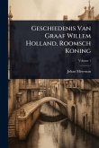 Geschiedenis Van Graaf Willem Holland, Roomsch Koning Geschiedenis Van Graaf Willem Holland, Roomsch Koning