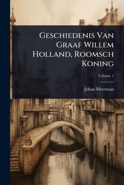 Cover Geschiedenis Van Graaf Willem Holland, Roomsch Koning