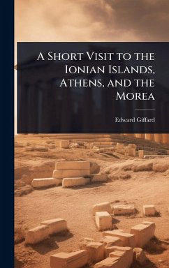 A Short Visit to the Ionian Islands, Athens, and the Morea - Giffard, Edward