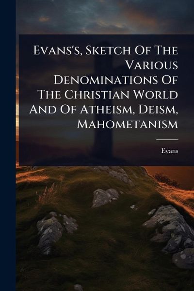 Evans's, Sketch Of The Various Denominations Of The Christian World And Of Atheism, Deism, Mahometanism