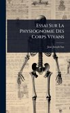 Essai Sur La Physiognomie Des Corps Vivans Essai Sur La Physiognomie Des Corps Vivans