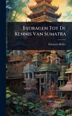 Bijdragen Tot De Kennis Van Sumatra Bijdragen Tot De Kennis Van Sumatra