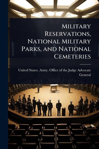 Military Reservations, National Military Parks, and National Cemeteries