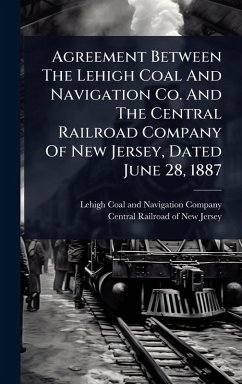 Cover Agreement Between The Lehigh Coal And Navigation Co. And The Central Railroad Company Of New Jersey, Dated June 28, 1887