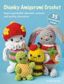 Chunky Amigurumi Crochet: 35 Easy Patterns to Make Chunky Amigurumi Crochet: 35 Easy Patterns to Make