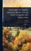Histoire de sainte Angèle MÃ(c)rici et de tout l'ordre des Ursulines