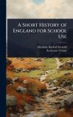 A Short History of England for School Use A Short History of England for School Use