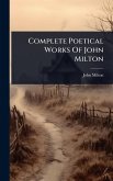 Complete Poetical Works Of John Milton Complete Poetical Works Of John Milton