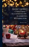 Maisie's Merry Christmas / Illustrated By Elizabeth Withington Maisie's Merry Christmas / Illustrated By Elizabeth Withington
