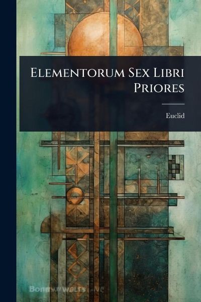 Elementorum Sex Libri Priores Elementorum Sex Libri Priores