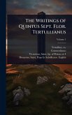 The Writings of Quintus Sept. Flor. Tertullianus