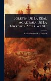 BoletÃ-n De La Real Academia De La Historia, Volume 51... BoletÃ-n De La Real Academia De La Historia, Volume 51...