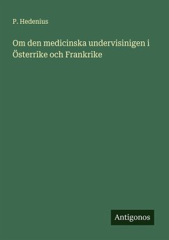 Cover Om den medicinska undervisinigen i Österrike och Frankrike