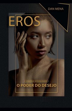 Eros O Poder Do Desejo - Mena, Dan Eros O Poder Do Desejo - Mena, Dan