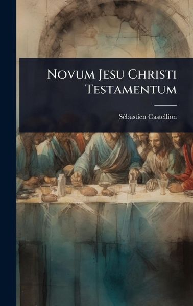 Novum Jesu Christi Testamentum Novum Jesu Christi Testamentum