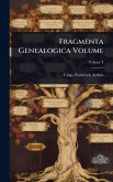 Fragmenta Genealogica Volume
