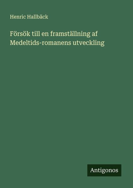 Försök till en framställning af Medeltids-romanens utveckling