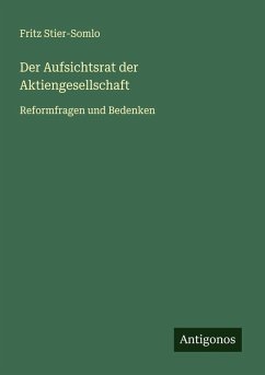 Der Aufsichtsrat der Aktiengesellschaft - Stier-Somlo, Fritz Der Aufsichtsrat der Aktiengesellschaft - Stier-Somlo, Fritz