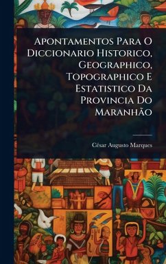 Cover Apontamentos Para O Diccionario Historico, Geographico, Topographico E Estatistico Da Provincia Do MaranhÃ£o