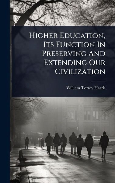 Higher Education, Its Function In Preserving And Extending Our Civilization Higher Education, Its Function In Preserving And Extending Our Civilization