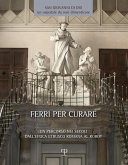 Ferri per curare. Un percorso nei secoli dall'epoca etrusco romana al robot Ferri per curare. Un percorso nei secoli dall'epoca etrusco romana al robot