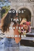 Words That Water Flowers Words That Water Flowers